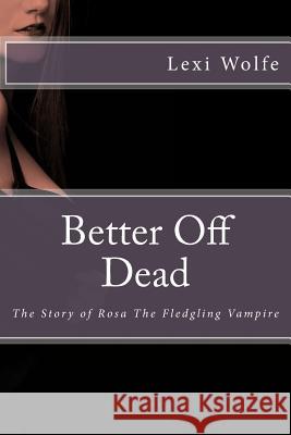 Better Off Dead Lexi Wolfe 9781479276394 Createspace - książka