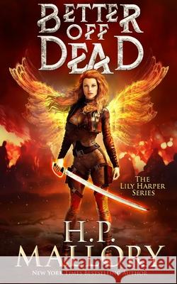 Better Off Dead: The Lily Harper Series H P Mallory 9781483995236 Createspace Independent Publishing Platform - książka
