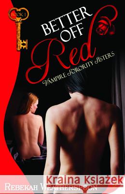 Better Off Red: Vampire Sorority Sisters Book 1 Rebekah Weatherspoon 9781602825741 Bold Strokes Books - książka