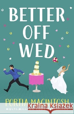 Better Off Wed: The BRAND NEW laugh-out-loud friends-to-lovers romantic comedy from bestseller Portia MacIntosh for 2023 Portia MacIntosh   9781804266601 Boldwood Books Ltd - książka