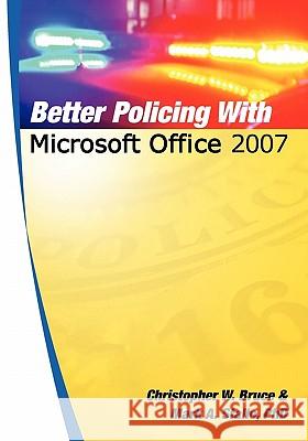Better Policing With Microsoft Office 2007 Bruce, Christopher W. 9781439253281 Booksurge Publishing - książka