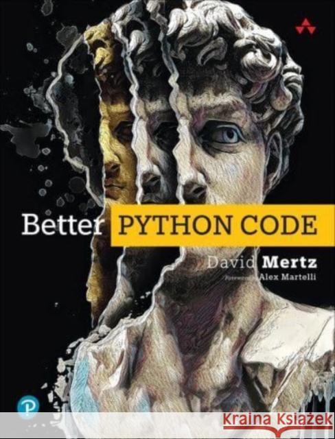 Better Python Code: A Guide for Aspiring Experts David Mertz 9780138320942 Pearson Education (US) - książka