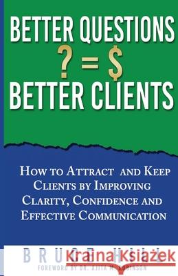 Better Questions Better Clients Bruce Hill 9781968092085 True Vine Publishing Co - książka