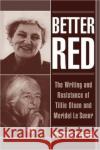 Better Red: The Writing and Resistance of Tillie Olsen and Meridel Le Sueur Coiner, Constance 9780195056952 Oxford University Press