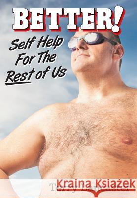 Better!: Self Help For The Rest of Us Lancaster, Terry 9780996978828 Terry Lancaster Emprise - książka