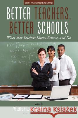 Better Teachers, Better Schools: What Star Teachers Know, Believe, and Do Valerie Hill-Jackson Delia Stafford  9781681237152 Information Age Publishing - książka