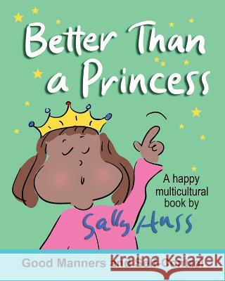 Better Than a Princess: (A Happy Multicultural Book) from: More Than a Princess Huss, Sally 9781945742163 Sally Huss Inc. - książka