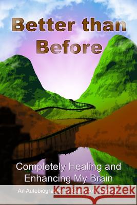 Better than Before Completely Healing and Enhancing My Brain an Autobiography Gaffney, Cathy Ann 9780692844526 Brain Phoenix LLC - książka