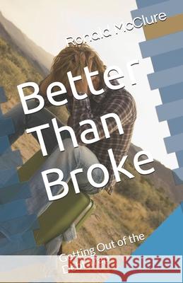 Better Than Broke: Getting Out of the Debt Trap Ronald McClure 9781722607173 Createspace Independent Publishing Platform - książka