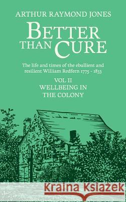 Better Than Cure: Wellbeing in the Colony Jones, Arthur Raymond 9780648447191 The Book Reality Experience - książka