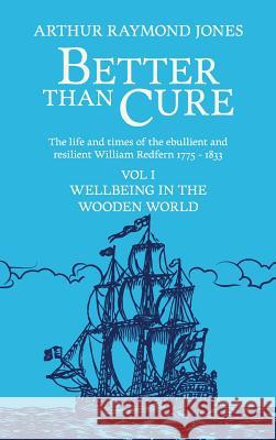 Better Than Cure: Wellbeing in the Wooden World Jones, Arthur Raymond 9780648447184 The Book Reality Experience - książka