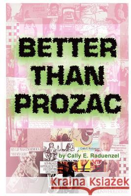 Better Than Prozac Cally, Raduenzel 9780615138046 Cally Raduenzel - książka