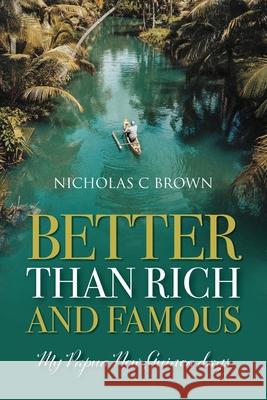 Better Than Rich and Famous: My Papua New Guinea Days Nicholas Brown 9781861518446 Mereo Books - książka