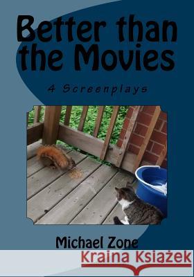 Better than the Movies: 4 Screenplays Zone, Michael 9781514126585 Createspace - książka