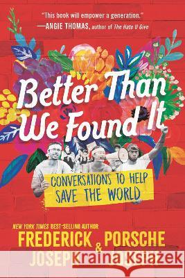 Better Than We Found It: Conversations to Help Save the World Frederick Joseph Porsche Joseph 9781536233025 Candlewick Press (MA) - książka