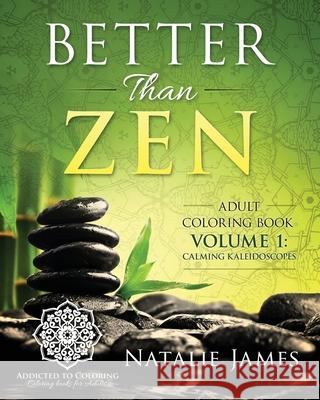 Better Than Zen: Adult Coloring Book Natalie James 9781530149797 Createspace Independent Publishing Platform - książka
