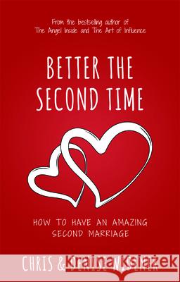Better the Second Time: How to Have an Amazing Second Marriage Chris Widener Denise Widener 9781641464413 Made for Success Publishing - książka