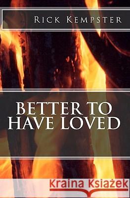Better To Have Loved Kempster, Rick 9781449504038 Createspace - książka