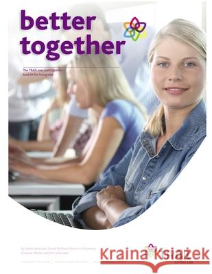 Better Together - the TRAIL User Participation Toolkit for Living Labs Eileen Beamish, Donal McDade, Maurice Mulvenna, Suzanne Martin, Dia Soilemezi 9781859232477 University of Ulster Centre for the Study of  - książka