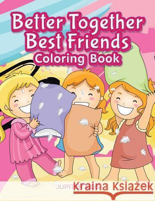 Better Together. Best Friends Coloring Book Jupiter Kids 9781683262879 Jupiter Kids - książka