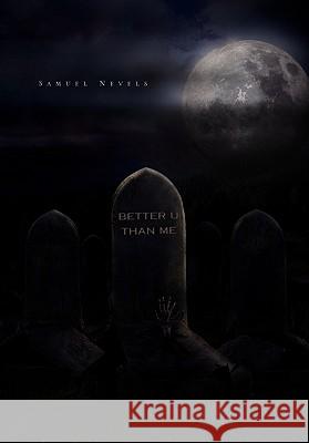 Better U Than Me Samuel Nevels 9781453526071 Xlibris Corporation - książka