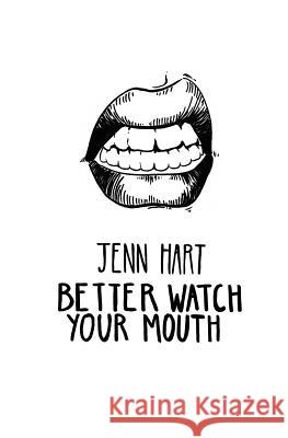 Better Watch Your Mouth Jenn Hart   9781909136991 Burning Eye Books - książka