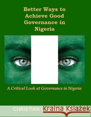 Better Ways to Achieve Good Governance in Nigeria: : A Critical Look at Governance in Nigeria Obih, Dike 9780994534774 Forte Publishing - książka