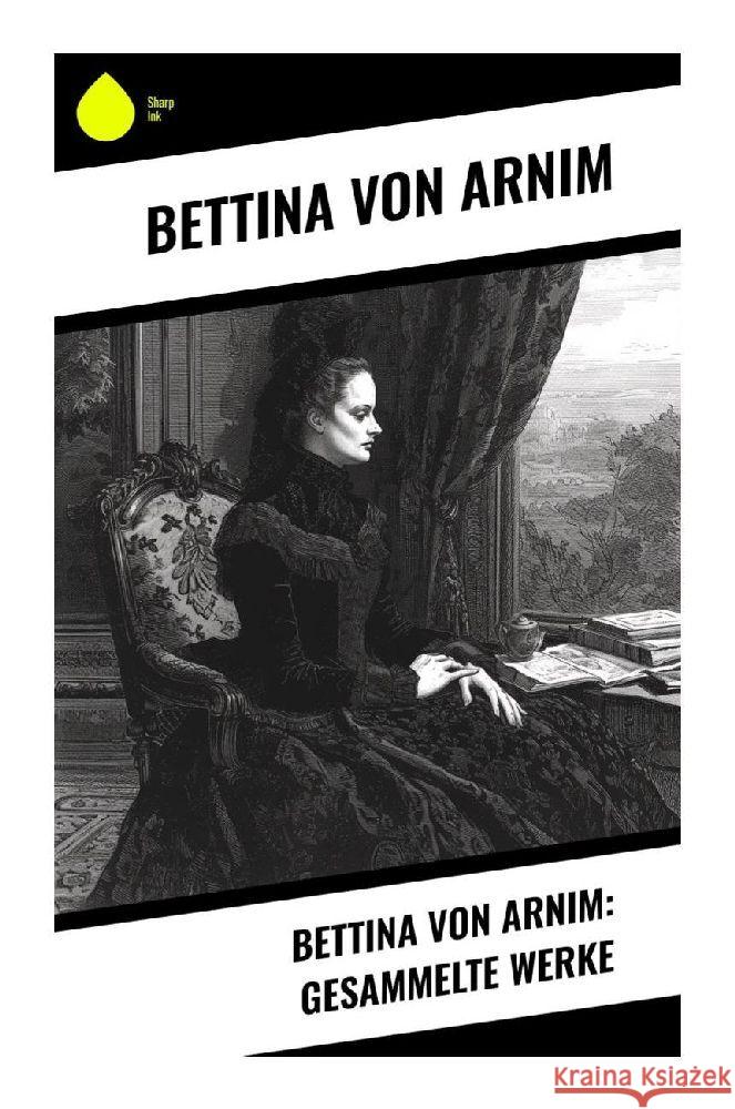Bettina von Arnim: Gesammelte Werke Arnim, Bettina von 9788028350680 Sharp Ink - książka