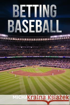 Betting Baseball 2019 Michael Murray 9780977878741 Murray LLC - książka