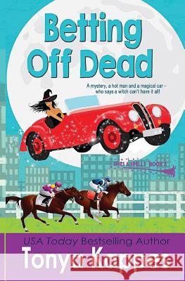 Betting Off Dead Tonya Kappes 9781536896596 Createspace Independent Publishing Platform - książka