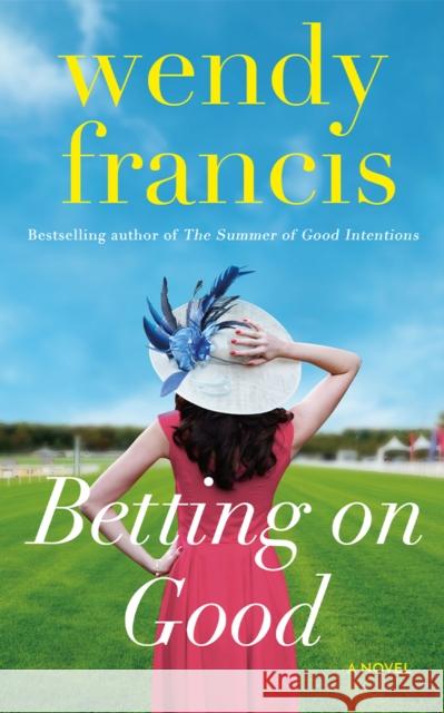 Betting on Good: A Novel Wendy Francis 9781662523014 Lake Union Publishing - książka