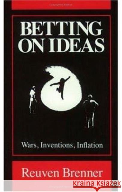 Betting on Ideas: Wars, Invention, Inflation Brenner, Reuven 9780226074016 University of Chicago Press - książka