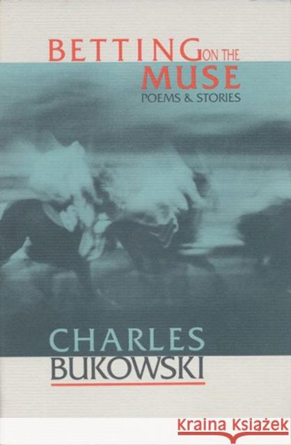 Betting on the Muse Charles Bukowski 9781574230017 HarperCollins Publishers Inc - książka