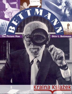 Bettmann : The Picture Man Otto L. Bettmann Norman Sheffield 9780813011530 University Press of Florida - książka