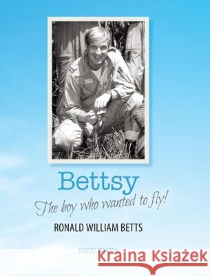 Bettsy - The boy who wanted to fly Harley John Stanton 9780646879925 Harley Stanton - książka