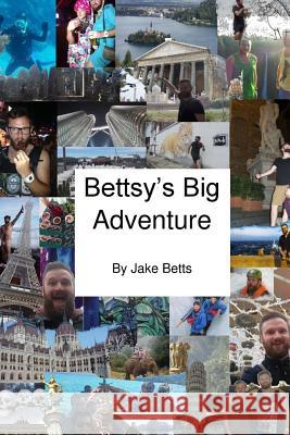 Bettsy's Big Adventure Jake Betts 9781723355981 Createspace Independent Publishing Platform - książka