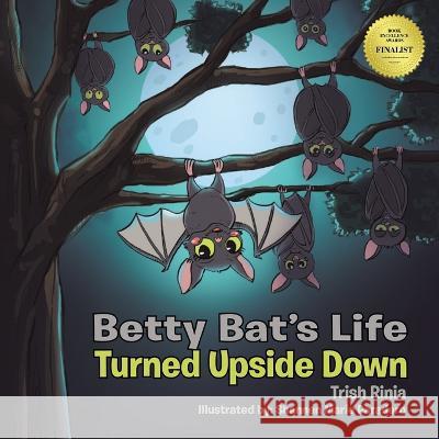 Betty Bat's Life Turned Upside Down: Turned Upside Down Trish Rinia   9781922784612 Clark & MacKay - książka