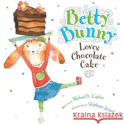 Betty Bunny Loves Chocolate Cake Michael Kaplan Stephane Jorisch 9780803734074 Dial Books - książka