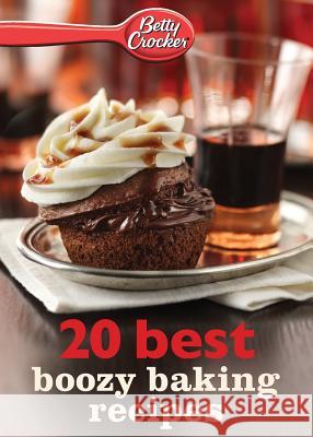 Betty Crocker 20 Best Boozy Baking Recipes Betty Crocker 9780544314672 Betty Crocker - książka