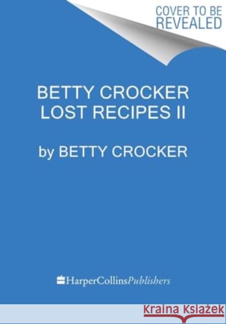 Betty Crocker Found Recipes: Beloved Vintage Recipes Worth Sharing Betty Crocker 9780063390966 Harvest Publications - książka