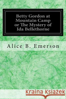 Betty Gordon at Mountain Camp or The Mystery of Ida Bellethorne Emerson, Alice B. 9781978281875 Createspace Independent Publishing Platform - książka