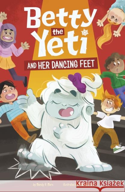 Betty the Yeti and Her Dancing Feet Mandy R. (Digital Editor) Marx 9781398252592 Capstone Global Library Ltd - książka