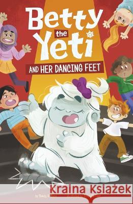 Betty the Yeti and Her Dancing Feet Antonella Fant Mandy R. Marx 9781484682524 Picture Window Books - książka