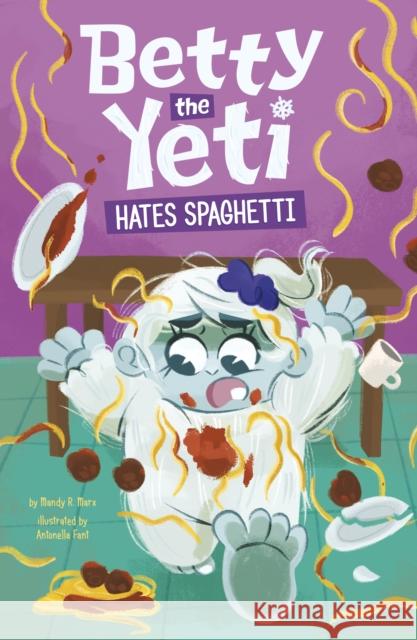 Betty the Yeti Hates Spaghetti Mandy R. (Digital Editor) Marx 9781398252615 Capstone Global Library Ltd - książka