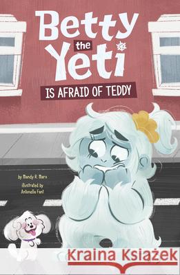 Betty the Yeti Is Afraid of Teddy Mandy R. Marx Antonella Fant 9781484692561 Picture Window Books - książka