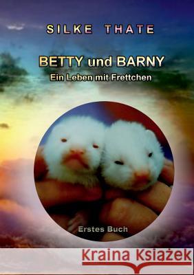 Betty und Barny: Ein Leben mit Frettchen Silke Thate 9783741224881 Books on Demand - książka