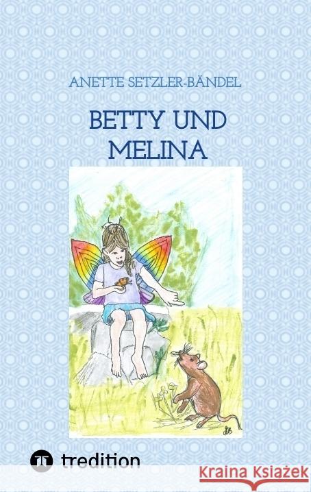 Betty und Melina Setzler-Bändel, Anette 9783347691766 tredition - książka