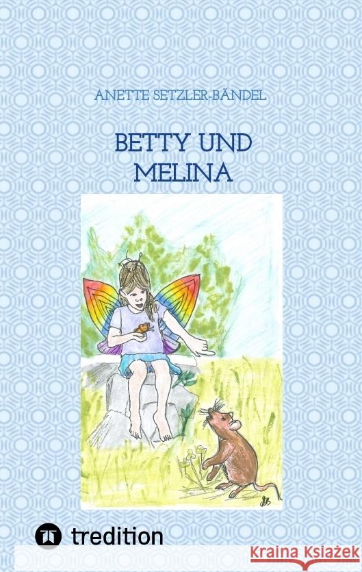 Betty und Melina Setzler-Bändel, Anette 9783347691780 tredition - książka