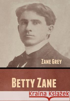 Betty Zane Zane Grey 9781636370774 Bibliotech Press - książka