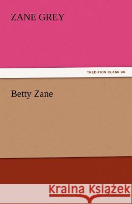 Betty Zane  9783842446861 tredition GmbH - książka